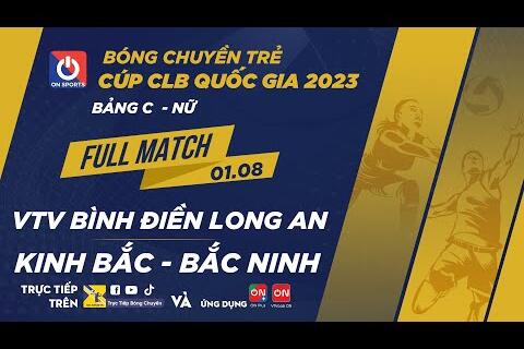 VTV Bình Điền Long An - Kinh Bắc Bắc Ninh | Giải bóng chuyền trẻ Cúp CLB 2023