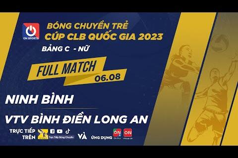 Full Match | Ninh Bình - VTV Bình Điền Long An | Giải bóng chuyền trẻ Cúp CLB 2023