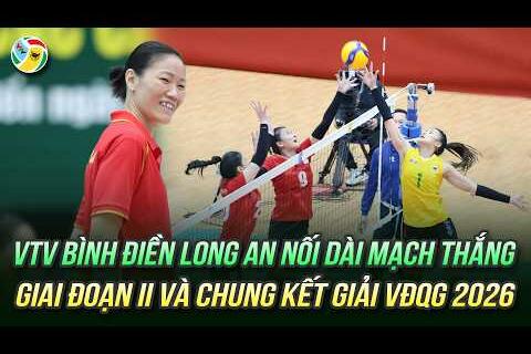 VTV Bình Điền Long An nối dài mạch thắng tại Giai đoạn II và Chung kết giải VĐQG 2026